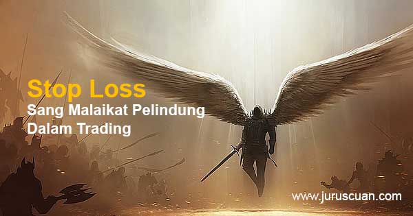 Stop Loss - Sang Malaikat Pelindung Dalam Trading